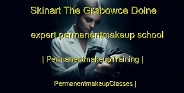 Skinart The Grabowce Dolne expert permanentmakeup school | PermanentmakeupTraining | PermanentmakeupClasses | SkinartTraining-Poland